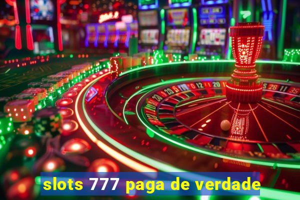 slots 777 paga de verdade